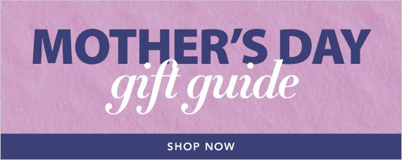Mother's Day Gift Guide