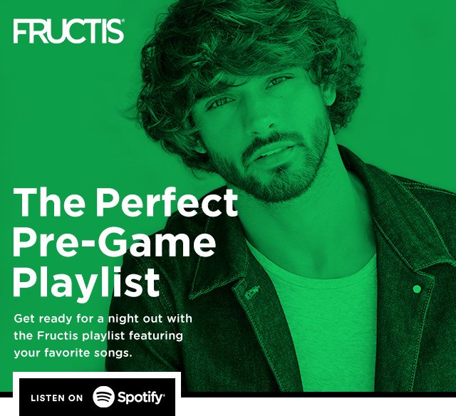 FRUCTIS - The Perfect Pre-Game Playlist - Get ready for a night out with the Fructis playlist featuring your favorite songs. - LISTEN ON Spotify