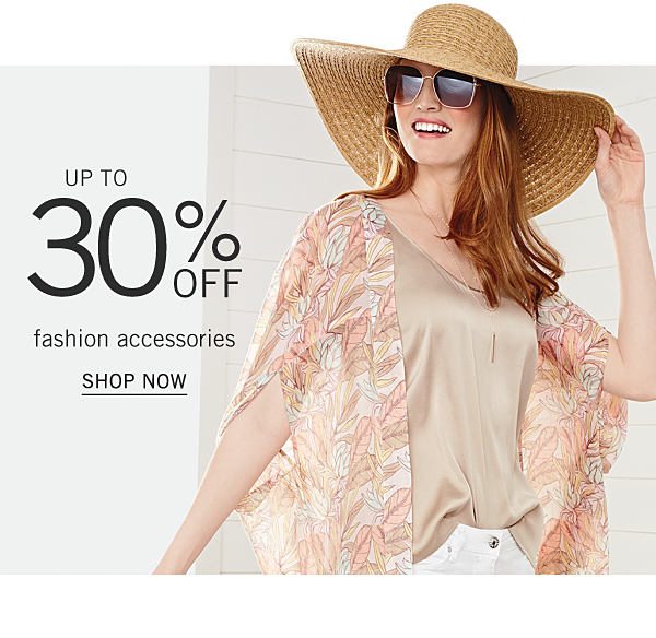 Up to 30% off fashion accessories. Shop Now.