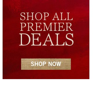 SHOP ALL PREMIER DEALS