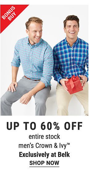 Bonus Buy - Up to 60% off entire stock men's Crown & Ivy™ - Exclusively at Belk. Shop Now.