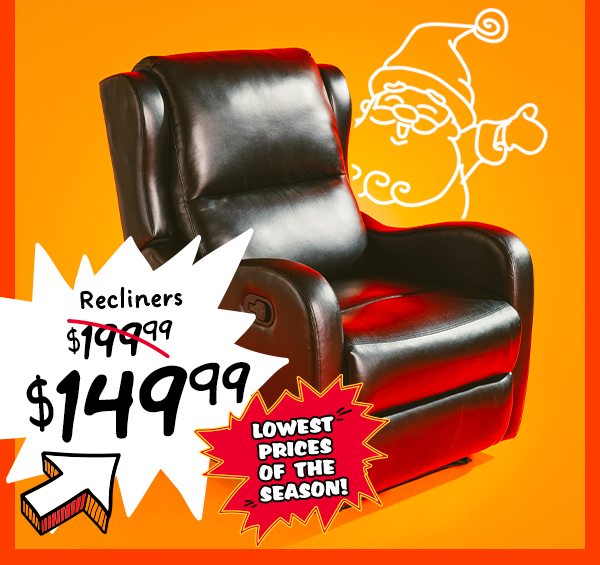 Recliners $149.99