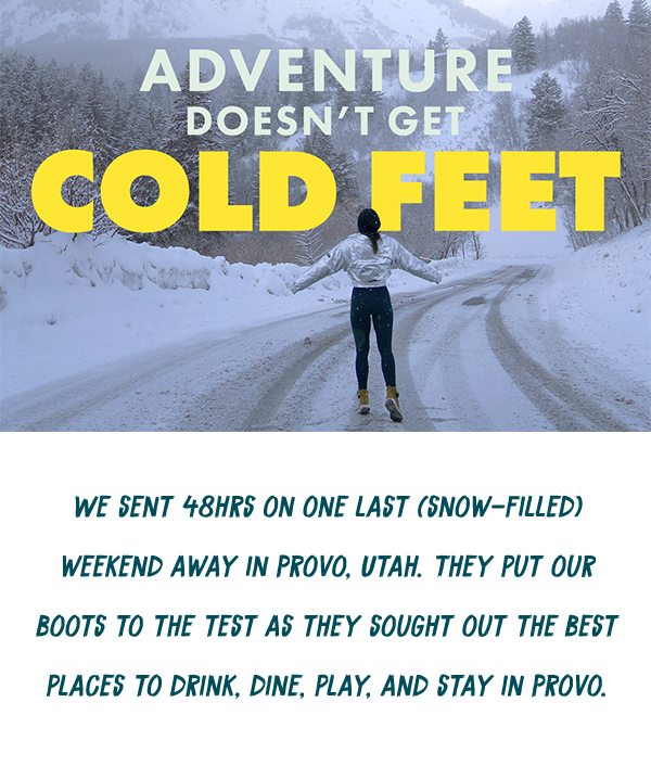 ADVENTURE DOESN'T GET COLD FEET