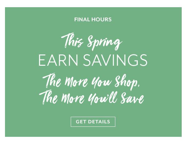 Final Hours Earn Spring Savings
