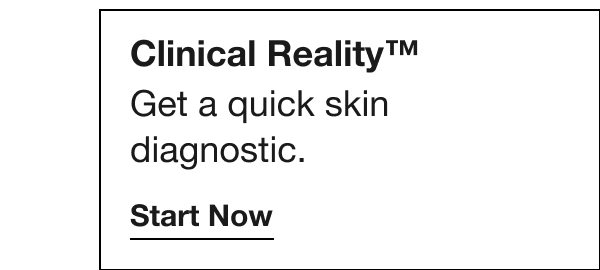 Clinical Reality™: Get a quick skin diagnostic. START NOW