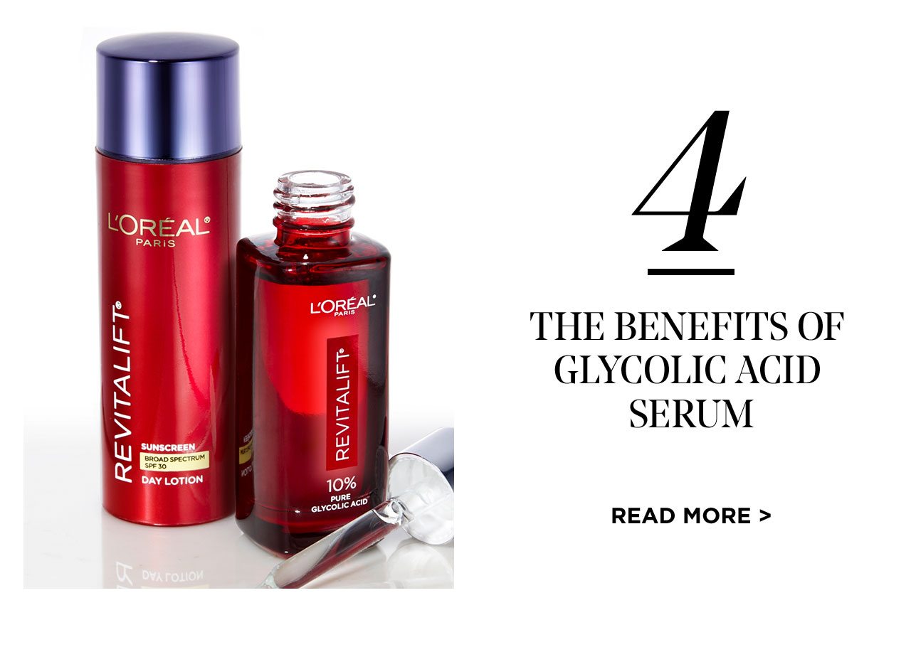 4 - THE BENEFITS OF GLYCOLIC ACID SERUM - READ MORE >
