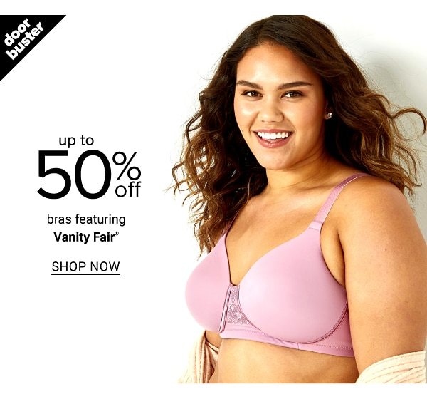 Doorbuster - Up to 50% off bras featuring Vanity Fair. Shop Now.