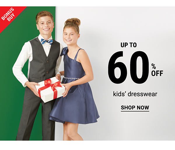 Bonus Buy - Up to 60% off kids' dresswear. Shop Now.