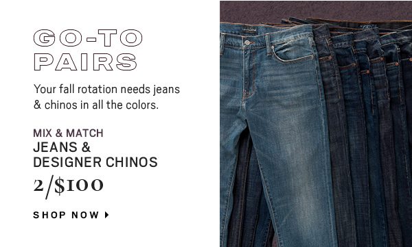 JEANS & CHINOS 2/$100 - Shop Now