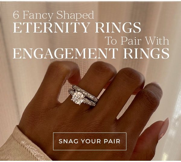 6 Fancy Shaped Eternity Rings To Pair With Engagement Rings SNAG YOUR PAIR