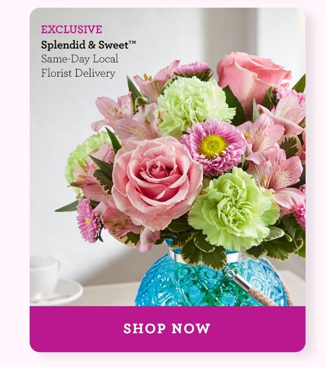 Splendid & Sweet(tm) Same-Day Local Florist Delivery SHOP NOW 
