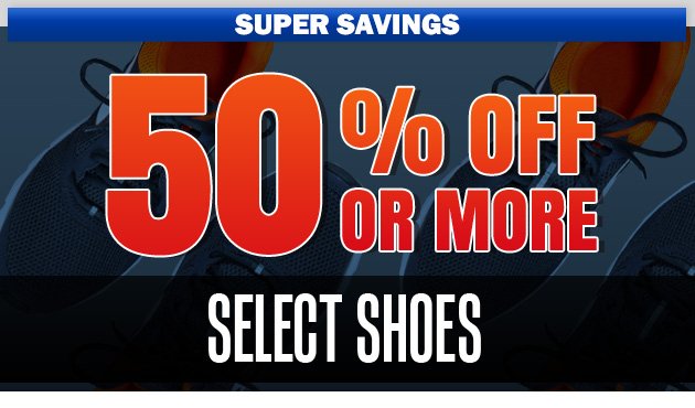 Super Savings | 50% Off or More on Select Shoes | Ends Saturday, March 17, 2018