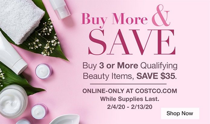 Buy a variety of 3 or More Beauty Items, Save $35. While Supplies Last. 2/4/20 - 2/13/20.