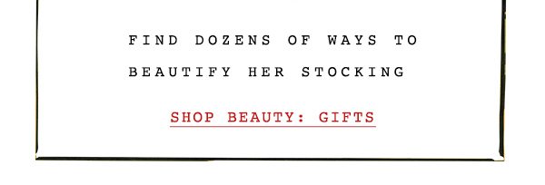 Shop beauty gifts.