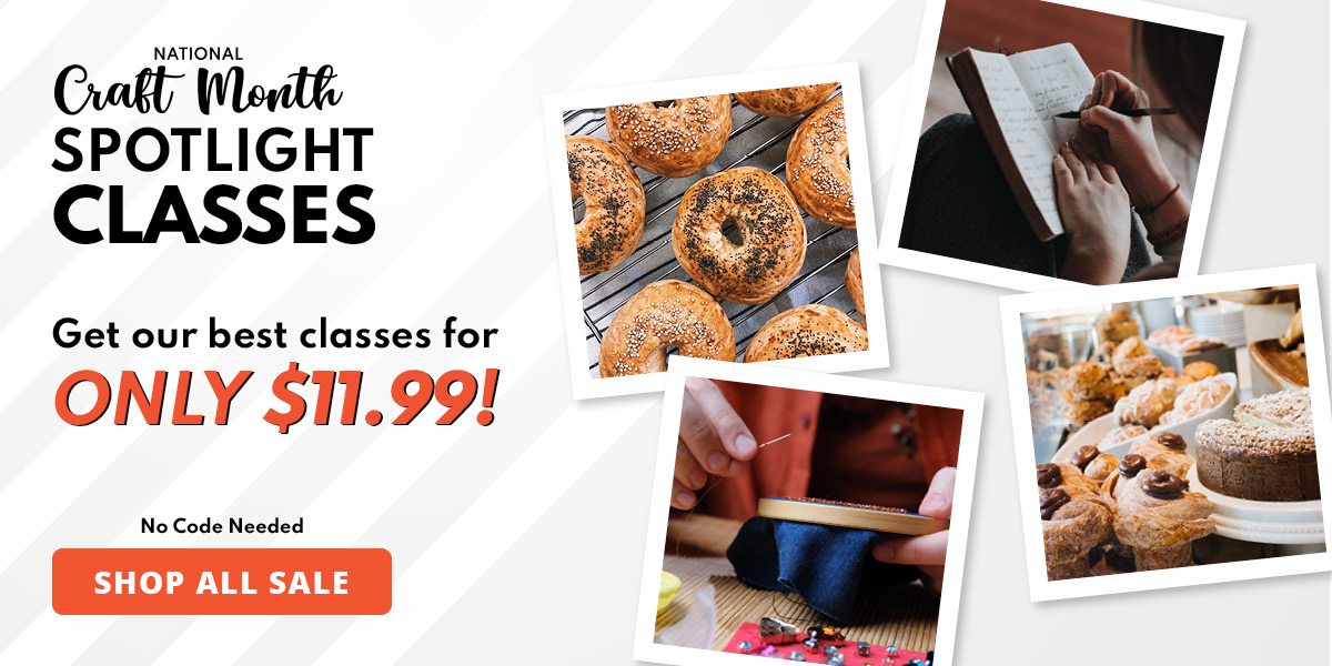 National Craft Month Spotlight on Making Get our best classes for only $11.99 No Code Needed