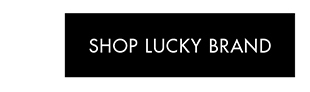 SHOP LUCKY BRAND