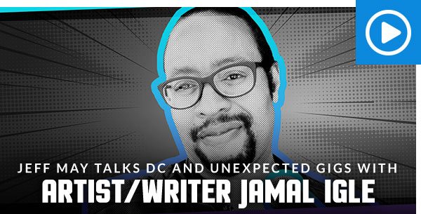 Jeff May talks DC and Unexpected Gigs with Artist/Writer Jamal Igle
