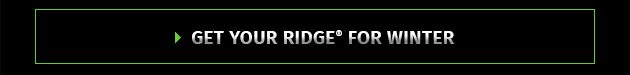 Get Your Ridge® For Winter