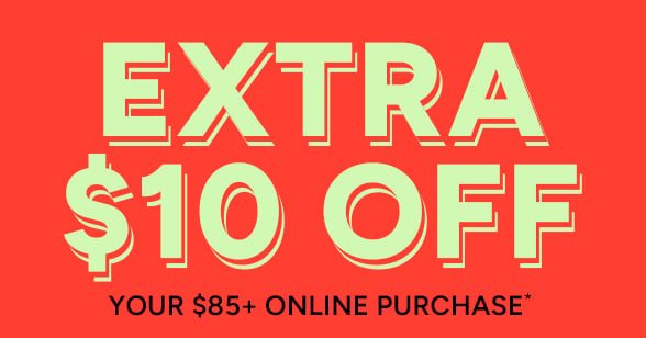 Extra $10 off $85+ online purchase