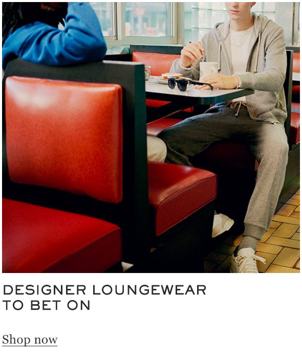 DESIGNER LOUNGEWEAR TO BET ON Shop now