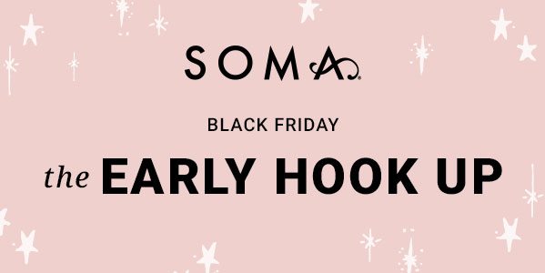 SOMA BLACK FRIDAY the EARLY HOOK UP