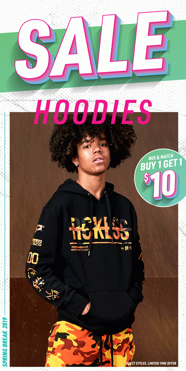 SALE HOODIES, MIX & MATCH, BUY 1 GET 1 $10. SELECT STYLES. LIMITED TIME OFFER. SPRING BREAK 2109
