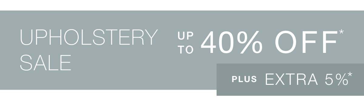 Upholstery Sale Up To 40% Off