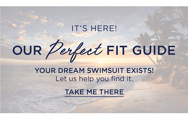 Our Perfect Fit Guide - Take Me There