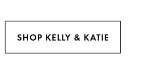 SHOP KELLY & KATIE