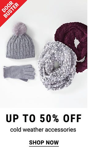 Doorbuster - Up to 50% off cold weater accessories. Shop Now.