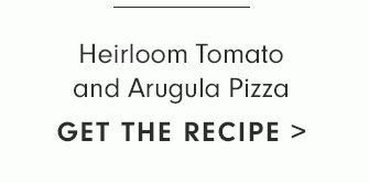 Heirloom Tomato and Arugula Pizza - GET THE RECIPE