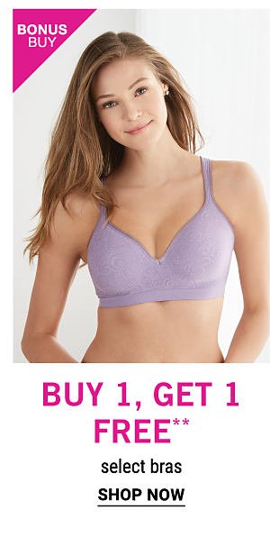 Bonus Buy - Buy 1, get 1 free** select bras. Shop Now.