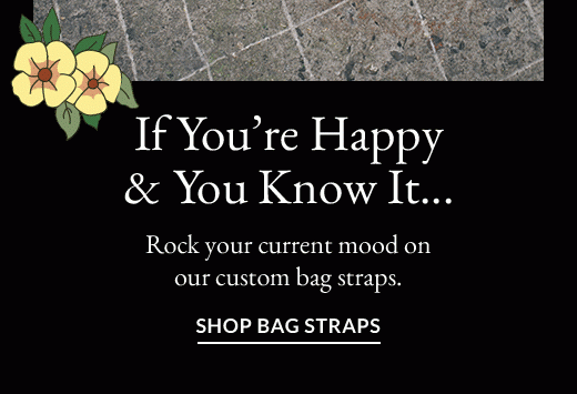 If You're Happy & You Know It… | Shop Bag Straps