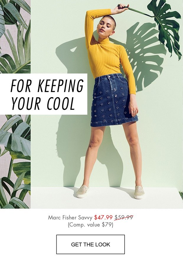 FOR KEEPING YOUR COOL | GET THE LOOK