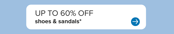 Up to 60% off shoes and sandals.