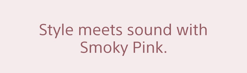 Style meets sound with Smoky Pink