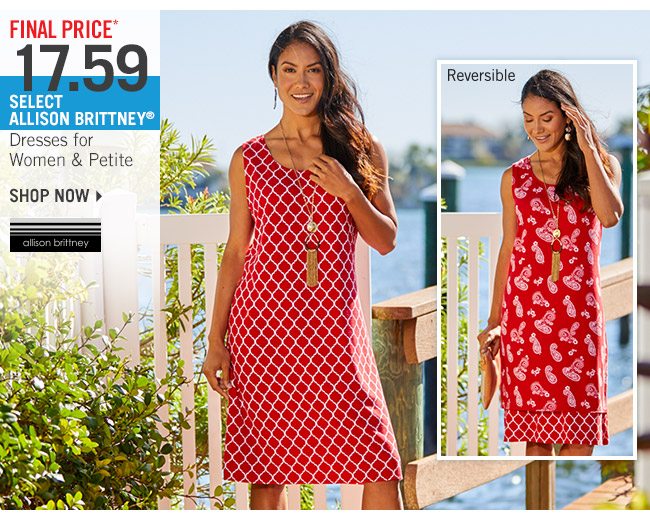 Shop Final Price* 17.59 Select Allison Brittney Dresses for Women & Petite
