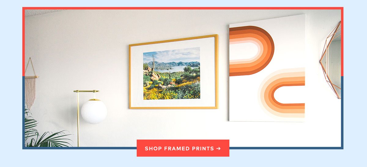 SHOP FRAMED PRINTS >