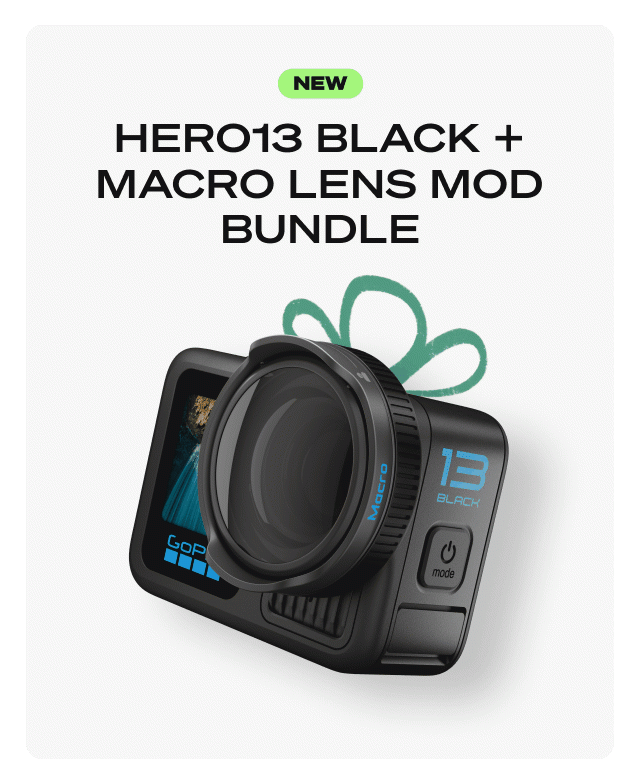 GoPro | NEW HERO13 BLACK + MACRO LENS MOD BUNDLE | NEW HERO13 BLACK + ND FILTER BUNDLE | NEW HERO13 BLACK + ULTRA WIDE LENS BUNDLE | NEW HERO13 BLACK + ACCESSORIES BUNDLE | NEW HERO13 BLACK + SKI BUNDLE