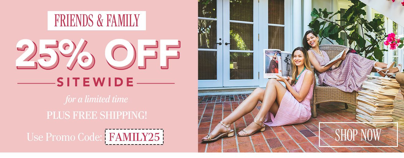 Friends and Family 25% off sitewide for a limited time plus free shipping! Use promo code: FAMILY25