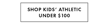 SHOP KIDS' ATHLETIC UNDER $100