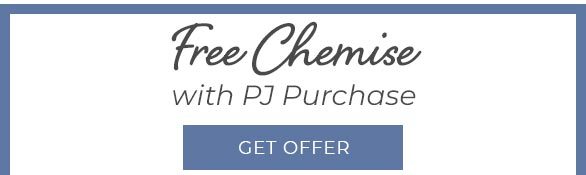 Free Chemise with PJ Purchase