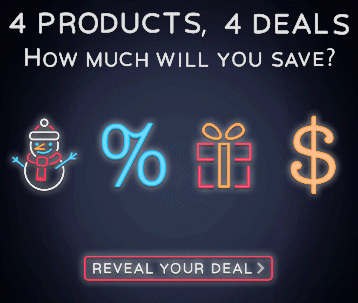 REVEAL YOUR DEAL. How much will you save?