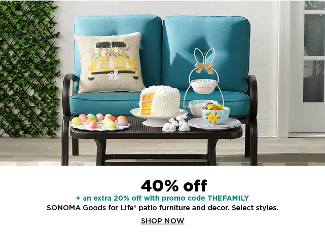 40% off plus take and extra 20% off with promo code THEFAMILY on sonoma goods for life patio furnitu