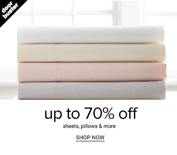 Up to 70% off Sheets, Pillows and more - Shop Now