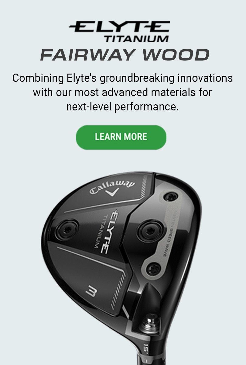 Elyte Titanium Fairway Wood | Combining Elyte's groundbreaking innovations with the most advanced materials for next-level performance. | Learn More