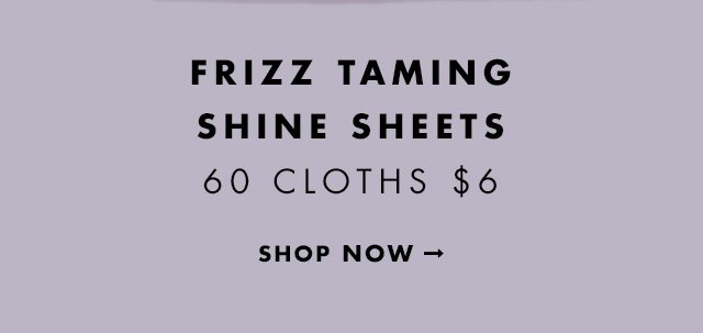 Frizz Taming Hair Shine Sheets 60Cloths $6. Shop Now