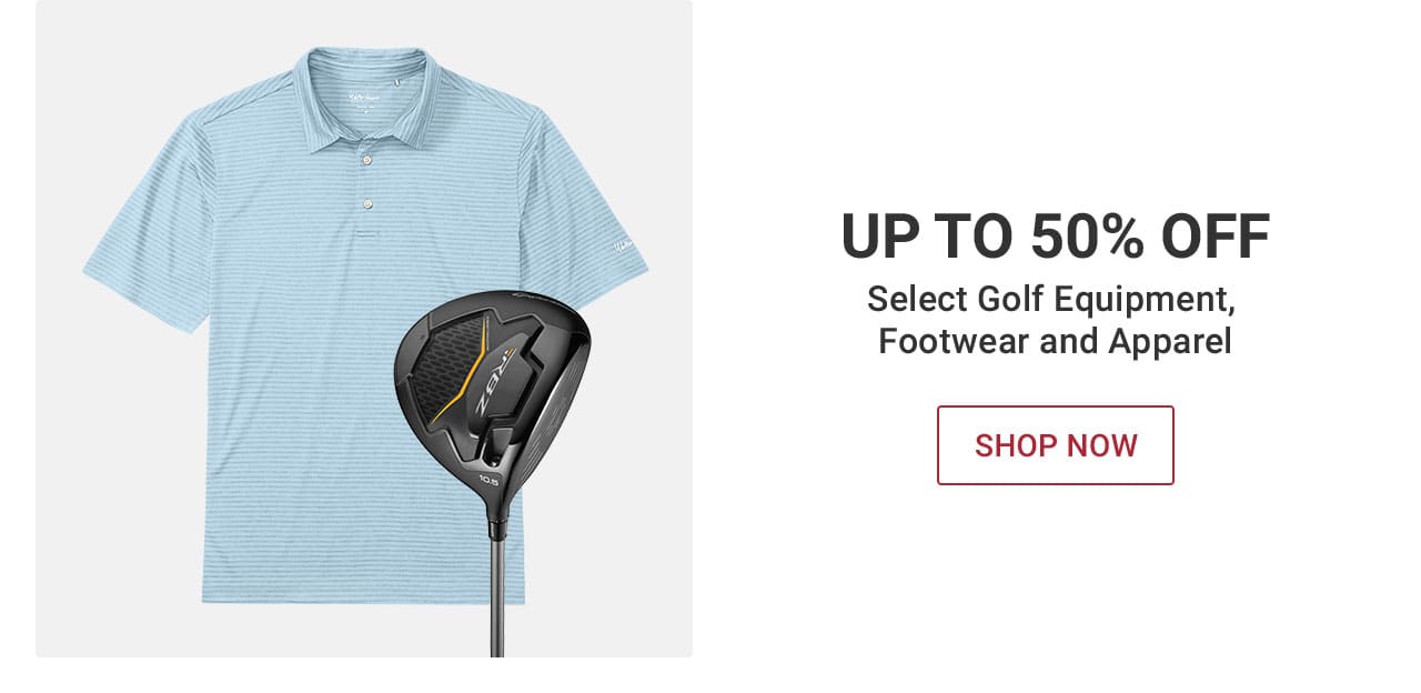 Up to 50% off select golf equipment, footwear and apparel shop now UNTIL 10pm ET – After 10pm, click here to shop more of this Week’s Deals. If you have trouble viewing this content, please contact Customer Service at 877-846-9997 for assistance.