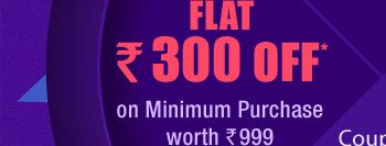 Flat Rs. 300 OFF* on Min. Purchase worth Rs. 999