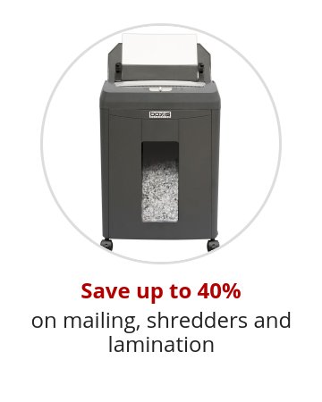 Save up to 40% on mailing, shredders and lamination